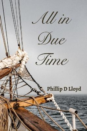 All in Due Time by Phillip D Lloyd 9780368815669