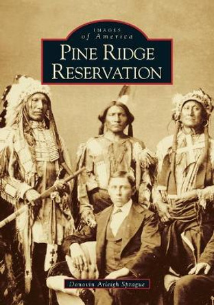 Pine Ridge Reservation, South Dakota by Donovin Arleigh Sprague 9780738533575