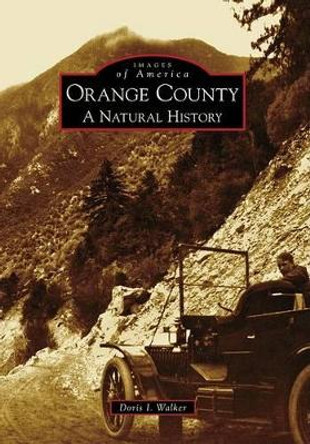 Orange County: A Natural History by Doris I. Walker 9780738569086