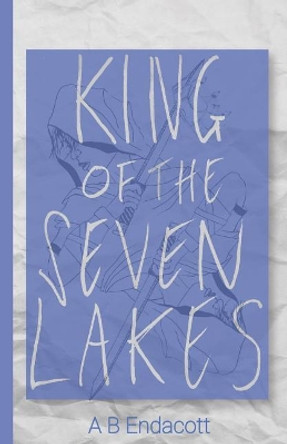 King of the Seven Lakes by A B Endacott 9780648187530