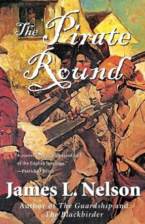 The Pirate Round: Book Three of the Brethren of the Coast by James L Nelson 9780060539269