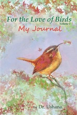 For the Love of Birds: My Journal by Uta Ushana 9780981941462