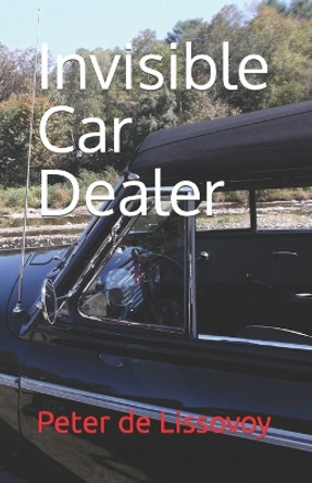 Invisible Car Dealer by Peter De Lissovoy 9780984413959
