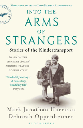 Into the Arms of Strangers: Stories of the Kindertransport by Deborah Oppenheimer