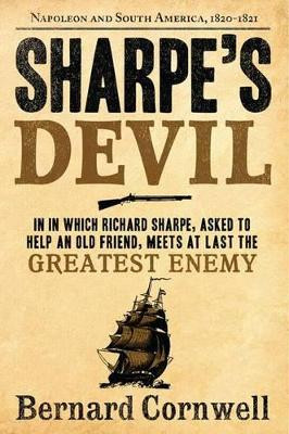 Sharpe's Devil: Richard Sharpe and the Emperor, 1820-1821 by Bernard Cornwell 9780060932299