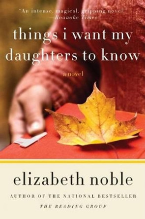 Things I Want My Daughters to Know by Elizabeth Noble 9780061686597