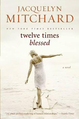 Twelve Times Blessed by Jacquelyn Mitchard 9780061715785