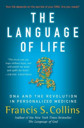 The Language of Life: DNA and the Revolution in Personalized Medicine by Dr Francis S Collins 9780061733185