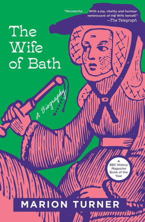 The Wife of Bath: A Biography by Marion Turner