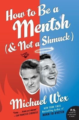 How to Be a Mentsh (and Not a Shmuck) by Michael Wex 9780061771125