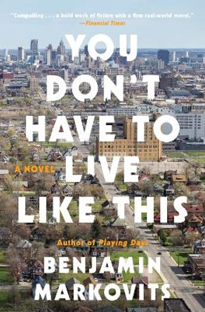 You Don't Have to Live Like This by Benjamin Markovits 9780062376619