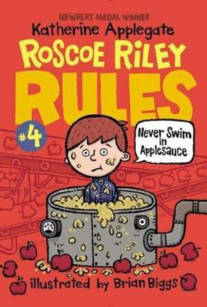 Roscoe Riley Rules #4: Never Swim in Applesauce by Katherine Applegate 9780062392510