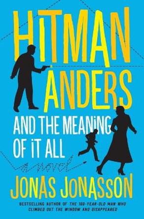 Hitman Anders and the Meaning of It All by Jonas Jonasson 9780062458179