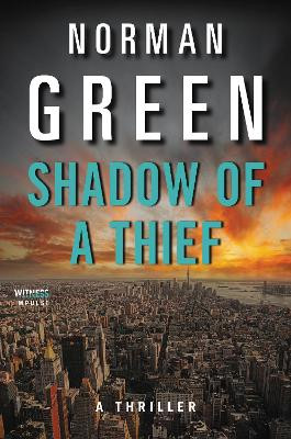 Shadow of a Thief: A Thriller by Norman Green 9780062672797