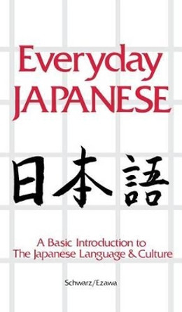 Everyday Japanese: A Basic Introduction to the Japanese Language & Culture by Edward Schwarz 9780071837392
