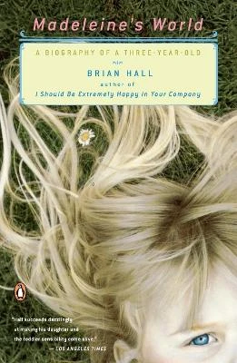 Madeleine's World: A Biography of a Three-Year-Old by Brian Hall 9780142004487