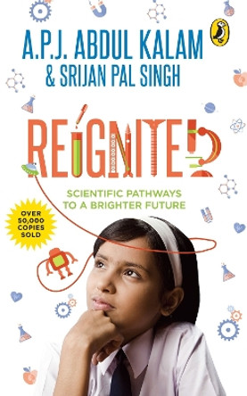 Reignited: Scientific Pathways to a Better Future by A. P. J. Abdul Kalam 9780143333548