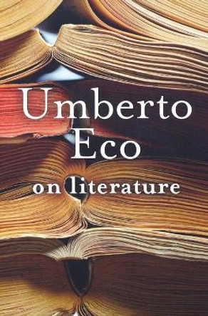 On Literature by Professor of Semiotics Umberto Eco 9780156032391