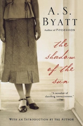 The Shadow of the Sun by A S Byatt 9780156814164