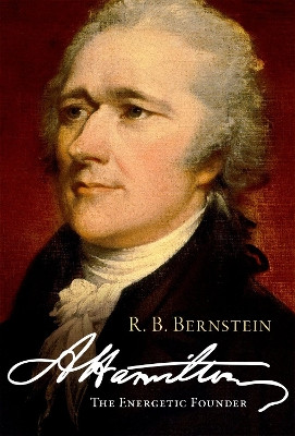 Hamilton: The Energetic Founder by R. B. Bernstein 9780190081980