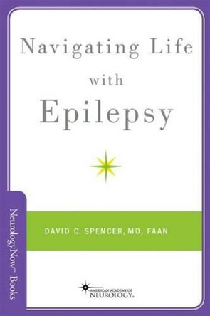 Navigating Life with Epilepsy by David C. Spencer 9780199358953