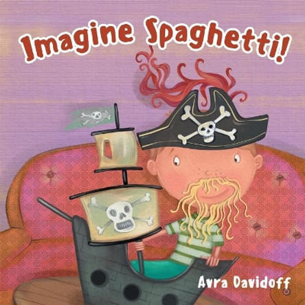 Imagine Spaghetti! by Avra Davidoff 9780228822585