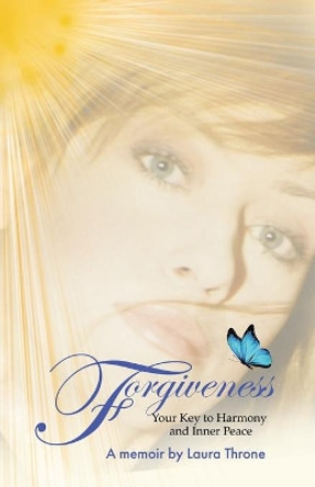 Forgiveness: Your Key to Harmony and Inner Peace by Laura Throne 9780228824459