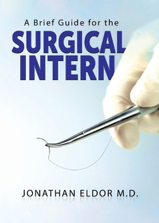 A Brief Guide for the Surgical Intern by Jonathan Eldor 9780228827085