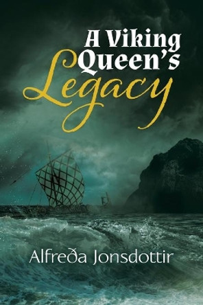 A Viking Queen's Legacy by Alfreda Jonsdottir 9780228841869