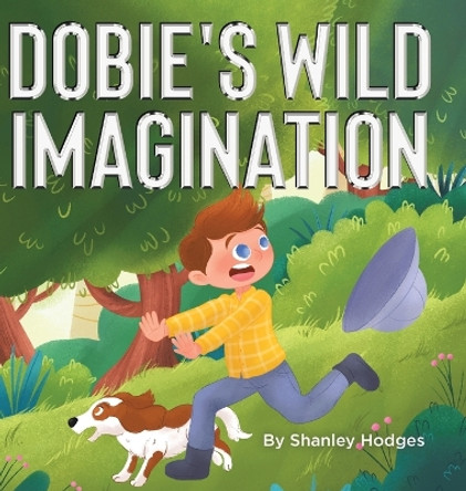 Dobie's Wild Imagination by Shanley Hodges 9780228849599