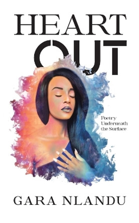 Heart Out: Poetry Underneath the Surface by Gara Nlandu 9780228865131