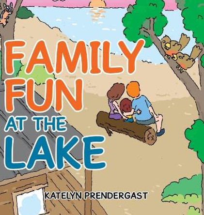 Family Fun at the Lake by Katelyn Prendergast 9780228870753