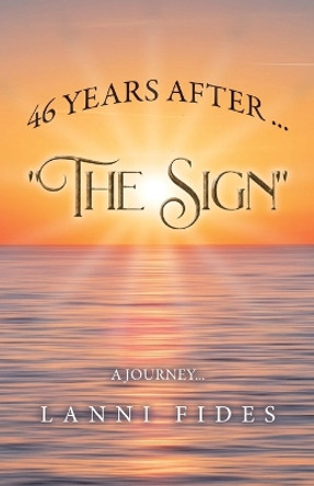 46 Years After ... The Sign: A Journey by Lanni Fides 9780228879084