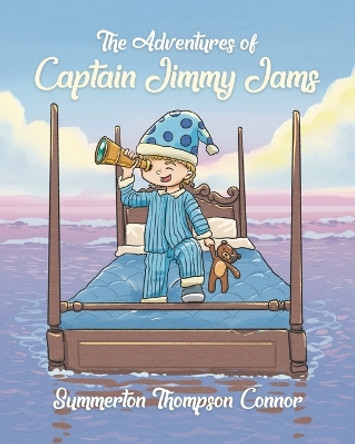 The Adventures of Captain Jimmy Jams by Summerton Thompson Connor 9780228880783