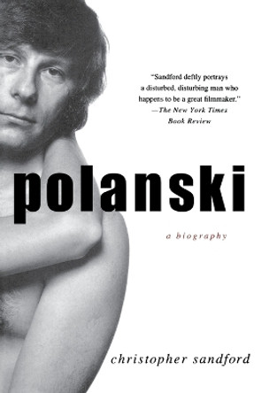 Polanski: A Biography by Christopher Sandford 9780230611764