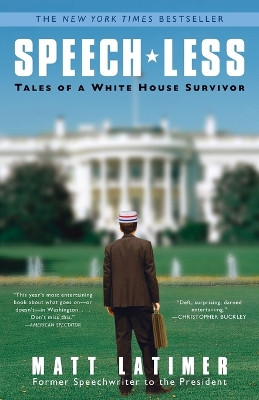 Speech-less: Tales of a White House Survivor by Matthew Latimer 9780307464293