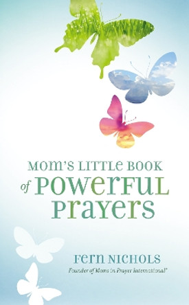 Mom's Little Book of Powerful Prayers by Fern Nichols 9780310337621