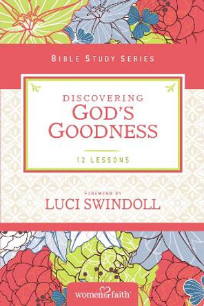 Discovering God's Goodness by Women of Faith 9780310682578