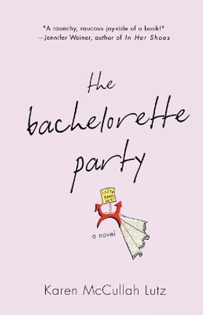 The Bachelorette Party by Karen McCullah Lutz 9780312326210