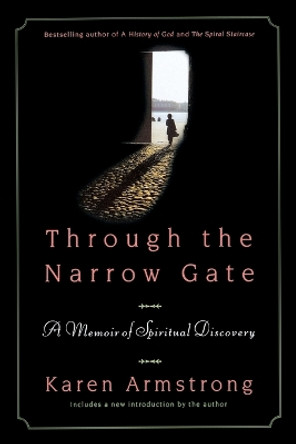 Through the Narrow Gate: A Memoir of Spiritual Discovery by Karen Armstrong 9780312340957