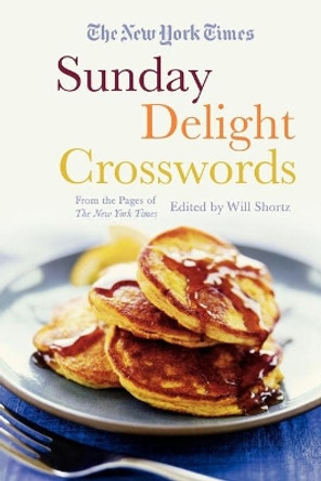 The New York Times Sunday Delight Crosswords: From the Pages of the New York Times by Will Shortz 9780312386269