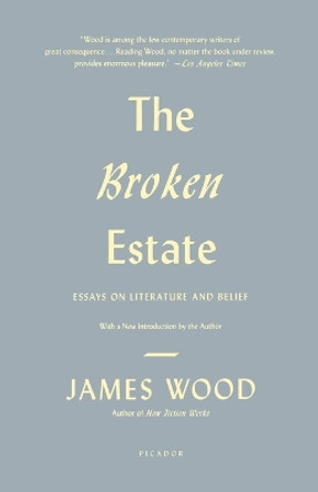The Broken Estate by James Wood 9780312429560