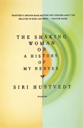 The Shaking Woman or a History of My Nerves by Siri Hustvedt 9780312429577