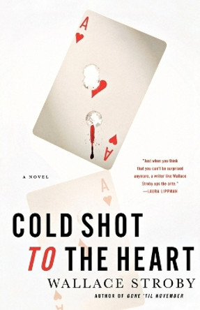 Cold Shot to the Heart by Wallace Stroby 9780312552725