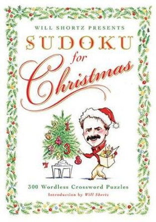 Will Shortz Presents Sudoku for Christmas: 300 Easy to Hard Puzzles by Will Shortz 9780312640309