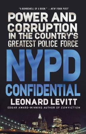 NYPD Confidential: Power and Corruption in the Country's Greatest Police Force by Leonard Levitt 9780312650940