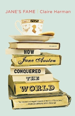 Jane's Fame: How Jane Austen Conquered the World by Claire Harman 9780312680657