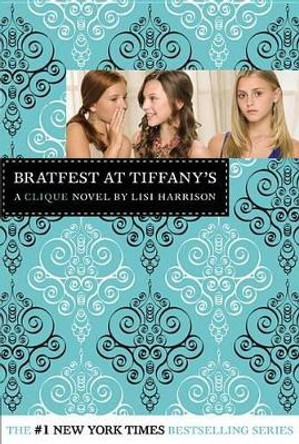 Bratfest at Tiffany's: A Clique Novel by Lisi Harrison 9780316006804