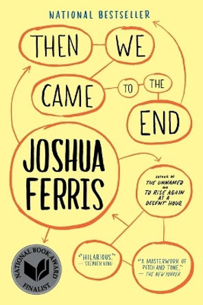 Then We Came to the End: A Novel by Joshua Ferris 9780316016391