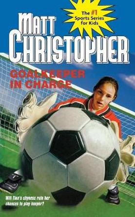 Goalkeeper In Charge by Matt Christopher 9780316075480